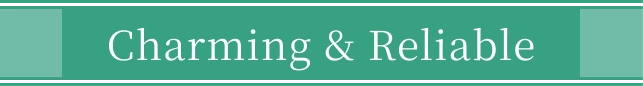 Charming & Reliable